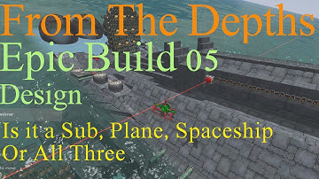 From The Depths E5-Epic Build Pt5,Multi Height Orbital Space Sub.LetsBuild,Playthrough