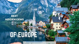 Europe's Uncharted Treasures: Unveiling 7 Hidden Gems for Your Next Adventure | Europe Hidden Gems
