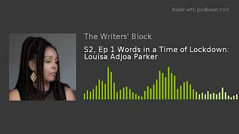S2, Ep 1 Words in a Time of Lockdown: Louisa Adjoa Parker