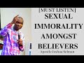 [MUST LISTEN] SEXUAL IMMORALITY AMONGST BELIEVERS - Apostle Joshua Selman