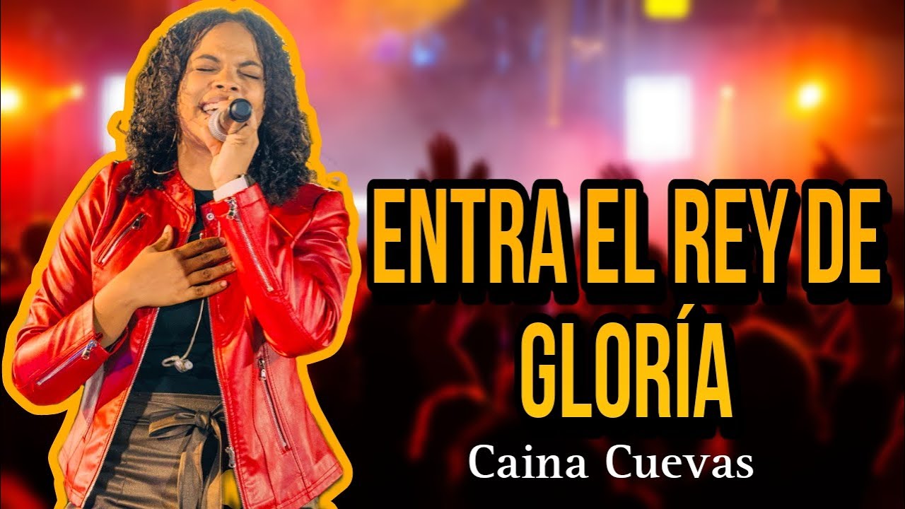 Caina Cuevas Ministry/ Entra Rey de Gloria/ Live. #citaconelpadre - YouTube
