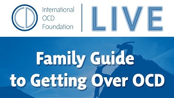 Family Guide to Getting Over OCD Town Hall