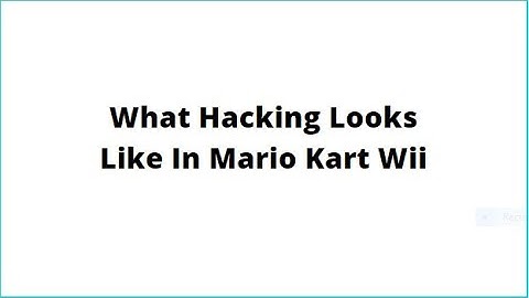 What Hacking Looks Like In Mario Kart Wii...