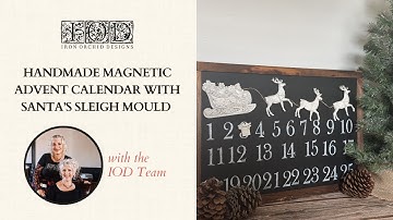 Handmade Magnetic Advent Calendar with Santa’s Sleigh Mould