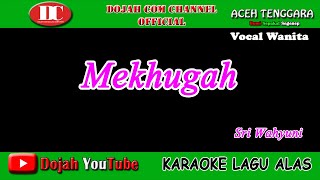 MEKHUGAH - SRI WAHYUNI - KARAOKE VERSION ( Vocal Wanita )