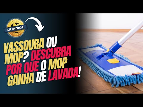 5 MOTIVOS PARA LARGAR A VASSOURA E USAR O MOP! | LP Indica