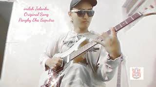 Inilah Jalanku /Original Song/Pangky Eka Saputra Guitar solo