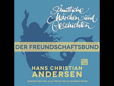 Hans Christian Andersen - H. C. Andersen: Sämtliche Märchen und Geschichten: Der Freundschaftsbund