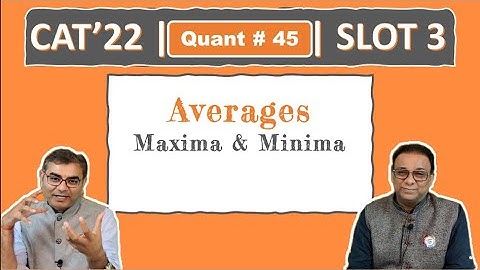 Quant #45 | CAT 2022 Solution | Slot 3 | Maxima & Minima (Averages)