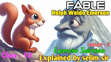 Fable Complete Excercise solutions by Ralph Waldo Emerson Class 10 Wbbse