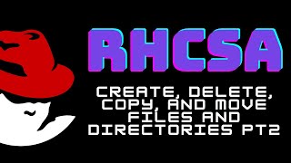 RHCSA Redhat Linux - Create, delete, copy, and move files and directories PT2