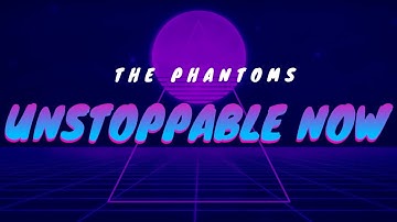 Unstoppable Now - The Phantoms (Lyrics Video) by Sound Theory.