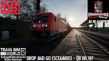 Train Sim World 2 IN 4K : Drop And Go (Scenario) DB BR 187 / Schnellfahrstrecke Köln Aachen