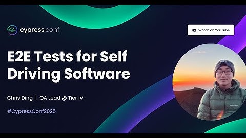 E2E Tests for Self Driving Software | Chris Ding