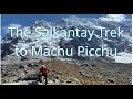 The Salkantay Trek to Machu Picchu