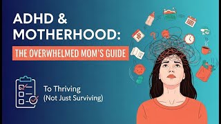 Adhd & Motherhood The Overwhelmed Moms Guide To Thriving