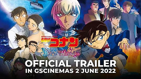 DETECTIVE CONAN: BRIDE OF HALLOWEEN (Official Trailer) - In GSCinemas 2 June 22