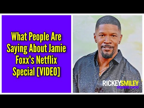 What People Are Saying About Jamie Foxx's Netflix Special