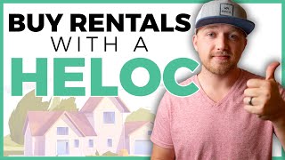 How to Buy Rental Properties With a HELOC
