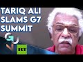 Tariq Ali: G7 Meeting to Prepare Western Populations for Action Against China🇨🇳, Russia🇷🇺!