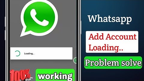 Whatsapp Add Account Loading Problem | Whatsapp Loading Problem 2025