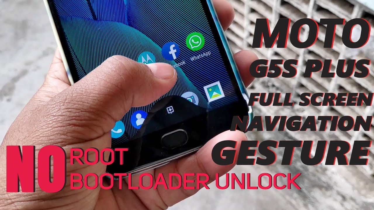Moto G5S Plus Fullscreen Navigation Gesture - No Root, No Bootloader Unlock  - Youtube
