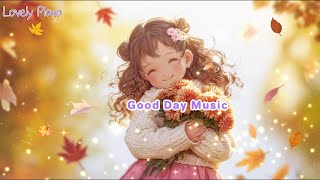 [LOVELY💗PIANO] ☕가을날 아침이 좋은, 행복해지는 피아노🌸 Happy Day Music 가을음악, 듣기편한 피아노, Autumn Relax&Piano Music