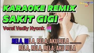 KARAOKE REMIX || SAKIT GIGI || Meggi Z • Vadly Nyonk || Karaoke 88