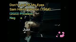Sam Harris Version - Don't Look In My Eyes (1984) Lyrics/HQ