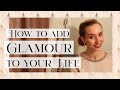 How to Glam up - easy ways to add Glamour
