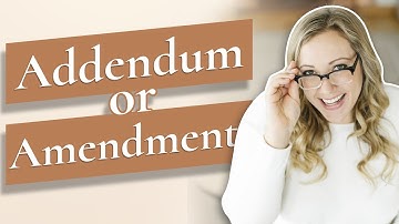 Should I Use a Contract Addendum or an Amendment?