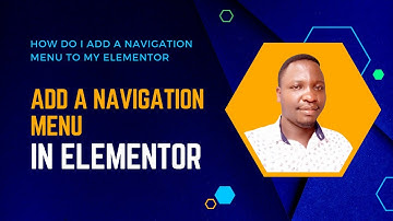 How do I add a navigation menu to my Elementor