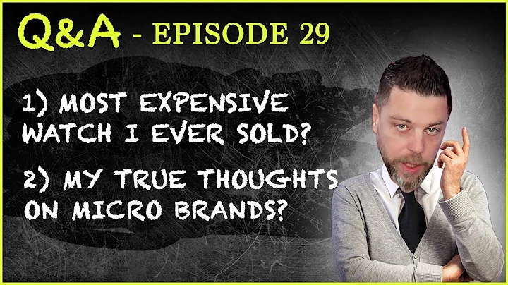 Q&A #29 The Most Expensive Watch I've Ever Sold? W...