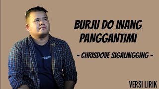 Burju Do Inang Panggantimi - Chrisdove Sigalingging (Lyric Video) LAGU TERBARU 2023