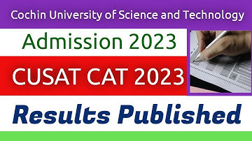 CUSAT  Admission 2023 | CUSAT Admission 2023 | CUSAT CAT  - UG & PG  | Results Published