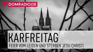 Feier vom Leiden und Sterben Jesu Christi am Karfreitag im Kölner Dom