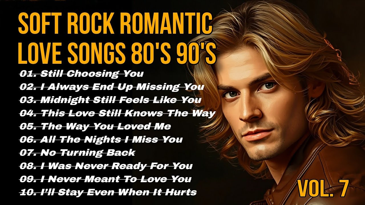 Soft Rock Romantic Love Songs 80s 90s | Timeless Heartfelt Classics Vol 7
