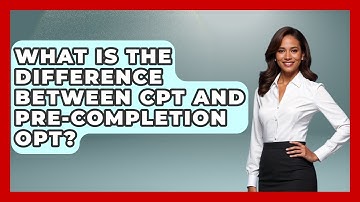 What Is The Difference Between CPT And Pre-completion OPT? - US Citizenship Immigration Guide