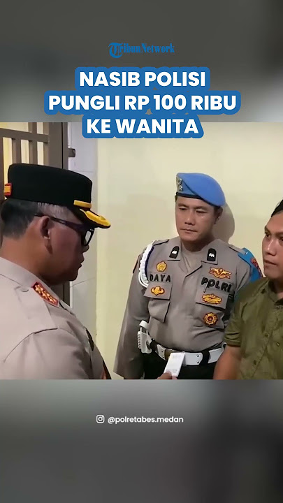 NASIB POLISI Pungli Rp 100 Ribu Wanita Langgar Lalu Lintas di Medan, Dihukum Ini & Terancam Demosi