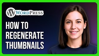 How to Regenerate Thumbnails in WordPress