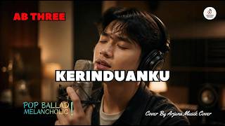 AB THREE - KERINDUANKU | Cover Lagu nostalgia | Tembang Kenangan