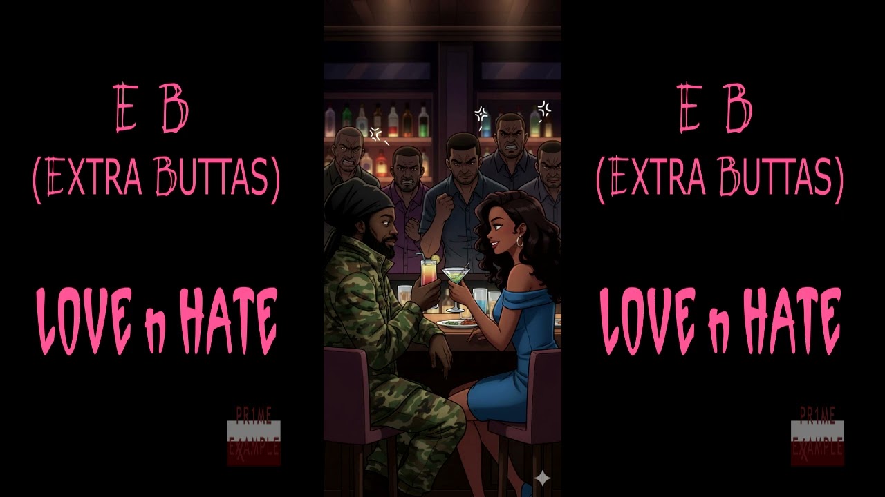 EB (EXTRA BUTTAS) - LOVE n HATE (PRODUCED BY KASON)