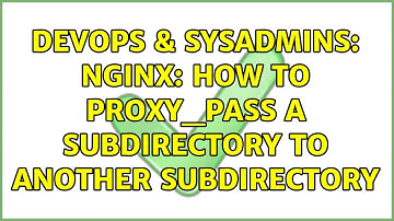 DevOps & SysAdmins: Nginx: How to proxy_pass a subdirectory to another subdirectory