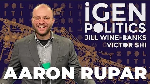 Aaron Rupar | iGen Politics w/ Victor Shi & Jill W...