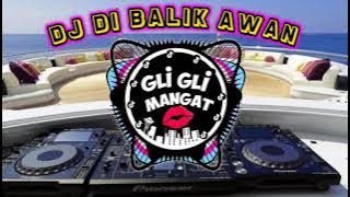 DJ DI BALIK AWAN (PETERPAN) JEDAG JEDUG REMIX FULL BASS VIRAL TIKTOK TERBARU 2021