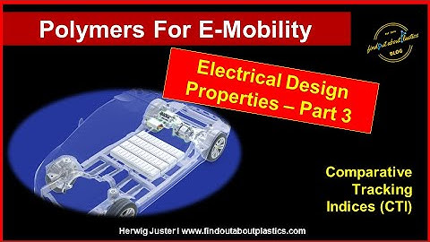 Polymers For E-Mobility I Electrical Design Properties I Part 3 - Comparative Tracking Indices (CTI)