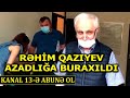 SON DƏQİQƏ: Keçmiş müdafiə naziri Rəhim Qazıyev AZADLIĞA BURAXILDI