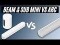 Sonos arc vs beam gen 2  sub mini which to buy 