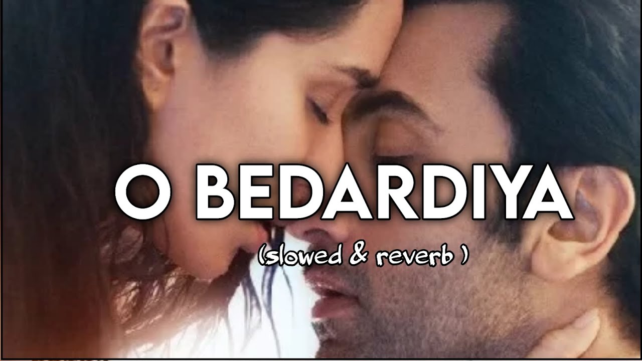 O Bedardiya (slowed & reverb) 🎧💯 o bedardi song lyrics Arijit Singh