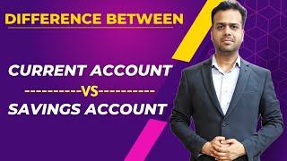 Difference between current account and savings account | Current Account vs Savings Account